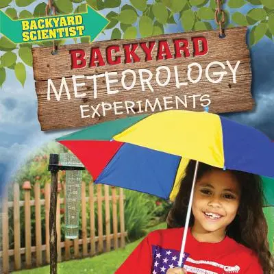 Hátsó udvari meteorológiai kísérletek - Backyard Meteorology Experiments