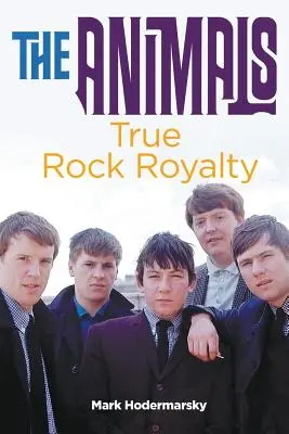 Az állatok: True Rock Royalty - The Animals: True Rock Royalty