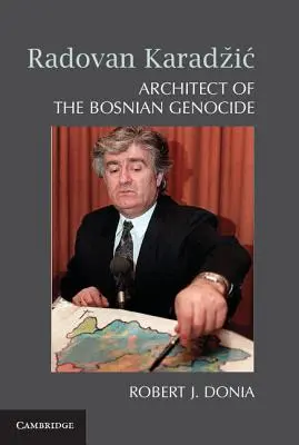 Radovan Karadzič: Radadi Karadzići: A boszniai népirtás építésze - Radovan Karadzič: Architect of the Bosnian Genocide