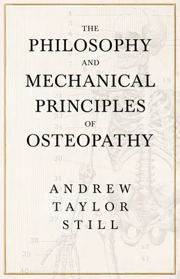 Az oszteopátia filozófiája és mechanikai alapelvei - The Philosophy and Mechanical Principles of Osteopathy