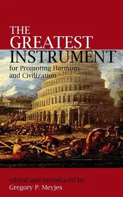 A legnagyobb eszköz a harmónia és a civilizáció előmozdítására - The Greatest Instrument for Promoting Harmony and Civilization