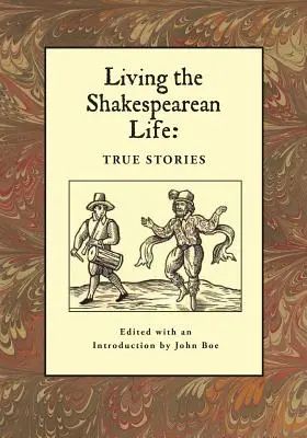 Élni a shakespeare-i életet: Igaz történetek - Living the Shakespearean Life: True Stories