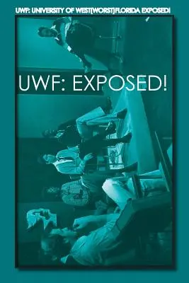 Uwf: University of West(Worst)Florida Exposed!