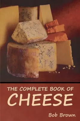 A sajt teljes könyve - The Complete Book of Cheese