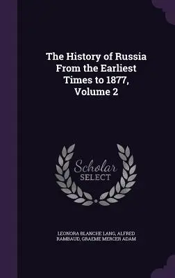 Oroszország története a legrégibb időktől 1877-ig, 2. kötet - The History of Russia From the Earliest Times to 1877, Volume 2