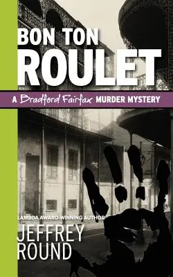 Bon Ton Roulet: Bradford Fairfax gyilkossági krimi - Bon Ton Roulet: A Bradford Fairfax Murder Mystery