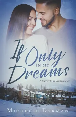 If Only In My Dreams: A Snowy Springs Romance