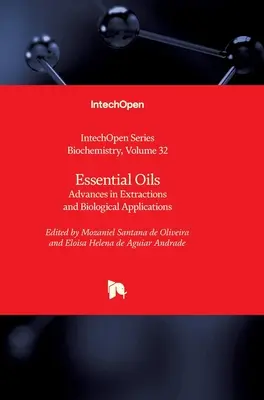 Illóolajok: A kivonatok és biológiai alkalmazások terén elért előrelépések - Essential Oils: Advances in Extractions and Biological Applications