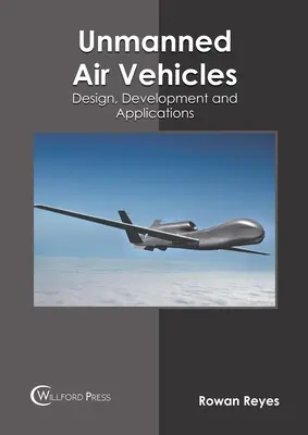 Pilóta nélküli légi járművek: Tervezés, fejlesztés és alkalmazások - Unmanned Air Vehicles: Design, Development and Applications