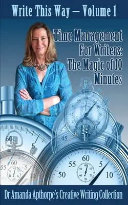 Időgazdálkodás íróknak: A 10 perc varázsa - Time Management for Writers: The Magic Of 10 Minutes