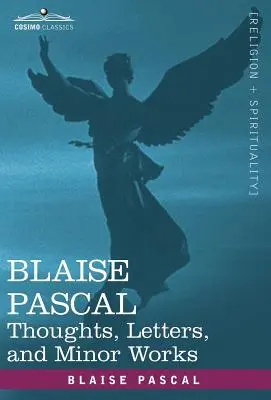 Blaise Pascal: Gondolatok, levelek és kisebb művek - Blaise Pascal: Thoughts, Letters, and Minor Works