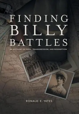 Billy Battles megtalálása: Egy beszámoló veszélyről, vétkekről és megváltásról - Finding Billy Battles: An Account of Peril, Transgression and Redemption