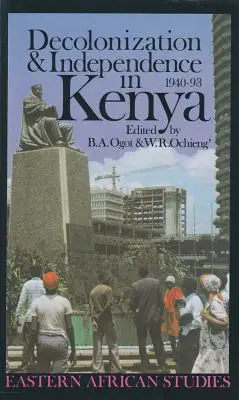 Dekolonizáció és függetlenség Kenyában, 1940-1993 - Decolonization and Independence in Kenya, 1940-1993