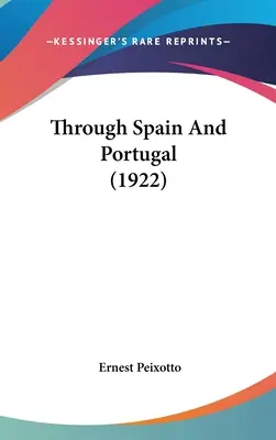 Spanyolországon és Portugálián át (1922) - Through Spain And Portugal (1922)