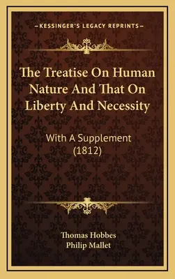 Értekezés az emberi természetről és a szabadságról és szükségszerűségről: Kiegészítéssel (1812) - The Treatise On Human Nature And That On Liberty And Necessity: With A Supplement (1812)