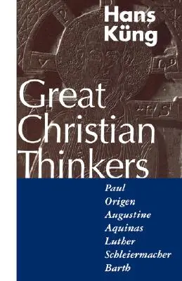 Nagy keresztény gondolkodók: Pál, Origenész, Ágoston, Aquinói, Luther, Schleiermacher, Barth. - Great Christian Thinkers: Paul, Origen, Augustine, Aquinas, Luther, Schleiermacher, Barth