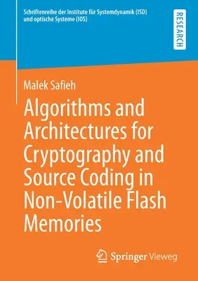 Algoritmusok és architektúrák kriptográfiához és forráskódoláshoz nem-illékony flashmemóriákban - Algorithms and Architectures for Cryptography and Source Coding in Non-Volatile Flash Memories