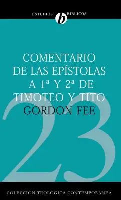 Comentario de Las Epstolas 1 Y 2 de Timoteo Y Tito = New International Biblical Commentary 1 and 2 Timothy, Titus