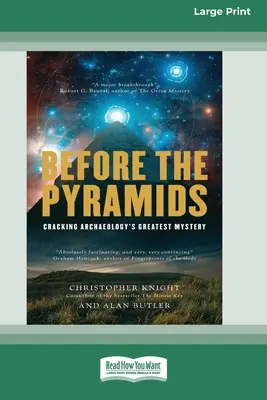 A piramisok előtt: A régészet legnagyobb rejtélyének megfejtése [Standard Large Print 16 Pt Edition] - Before the Pyramids: Cracking Archaeology's Greatest Mystery [Standard Large Print 16 Pt Edition]