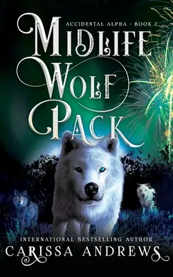Vlčí smečka středního věku: Série paranormálních příběhů pro ženy po čtyřicítce - Midlife Wolf Pack: A Paranormal Women's Fiction Over Forty Series