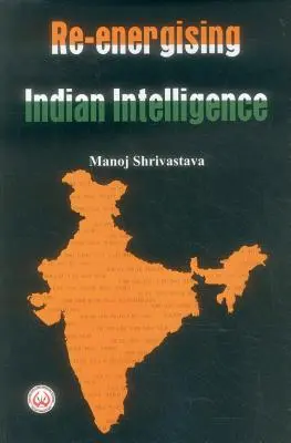 Az indiai hírszerzés újbóli megerősítése - Re-Energising Indian Intelligence