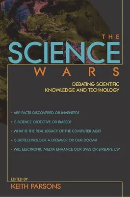 A tudományos háborúk: a tudományos ismeretek és a technológia vitája - The Science Wars: Debating Scientific Knowledge and Technology