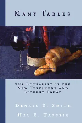 Many Tables: Az Eucharisztia az Újszövetségben és a mai liturgiában - Many Tables: The Eucharist in the New Testament and Liturgy Today