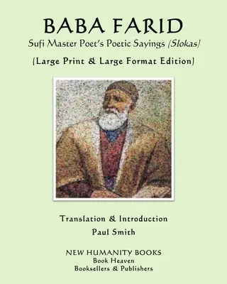 BABA FARID szúfi mester költői mondásai (Slokas): (Nagy nyomtatott és nagy formátumú kiadás) - BABA FARID Sufi Master Poet's Poetic Sayings (Slokas): (Large Print & Large Format Edition)