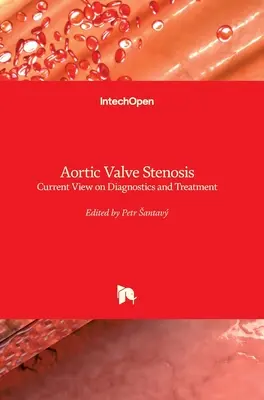 Aortabillentyű-szűkület: A szívkamrai billentyűsortartalom: A diagnosztika és a kezelés jelenlegi álláspontja - Aortic Valve Stenosis: Current View on Diagnostics and Treatment