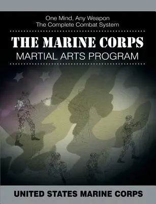 A tengerészgyalogság harcművészeti programja: A teljes harci rendszer - The Marine Corps Martial Arts Program: The Complete Combat System