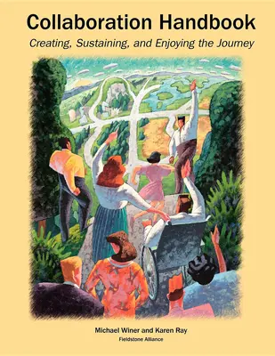 Együttműködés kézikönyve: Creating, Sustaining, and Enjoying the Journey, 1. kiadás. - Collaboration Handbook: Creating, Sustaining, and Enjoying the Journey, 1st Ed.