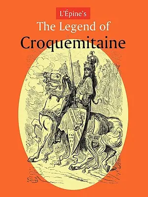 L'Pine Croquemitaine legendája és Nagy Károly lovagi kora - L'Pine's the Legend of Croquemitaine, and the Chivalric Times of Charlemagne