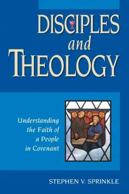Tanítványok és teológia: A szövetségben élő nép hitének megértése - Disciples and Theology: Understanding the Faith of a People in Covenant