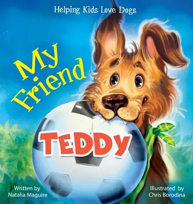 Barátom Teddy: Segítünk a gyerekeknek szeretni a kutyákat - My Friend Teddy: Helping Kids Love Dogs