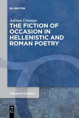 Az alkalom fikciója a hellenisztikus és római költészetben - The Fiction of Occasion in Hellenistic and Roman Poetry