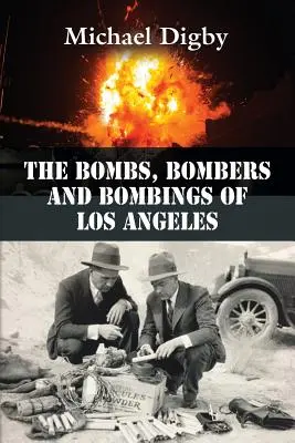 A Los Angeles-i bombák, bombázók és bombázások - The Bombs, Bombers and Bombings of Los Angeles