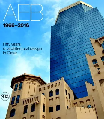 Aeb 1966-2016: Katar ötven év építészeti tervezése - Aeb 1966-2016: Fifty Years of Architectural Design in Qatar
