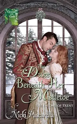 A herceg a fagyöngy alatt - The Duke Beneath Her Mistletoe