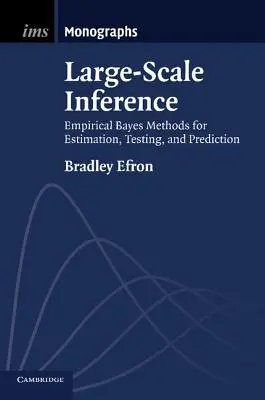 Large-Scale Inference: Empirické Bayesovy metody pro odhady, testování a predikce - Large-Scale Inference: Empirical Bayes Methods for Estimation, Testing, and Prediction