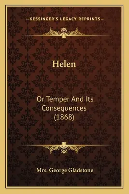 Helen: Vagy az indulat és következményei (1868) - Helen: Or Temper And Its Consequences (1868)