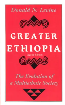 Nagy-Etiópia: Egy multietnikus társadalom fejlődése - Greater Ethiopia: The Evolution of a Multiethnic Society