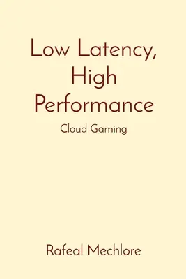 Alacsony késleltetés, nagy teljesítmény: Felhőalapú játék - Low Latency, High Performance: Cloud Gaming