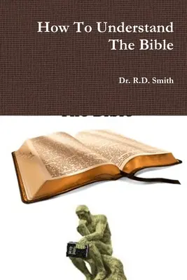 Hogyan kell megérteni a Bibliát - How To Understand The Bible