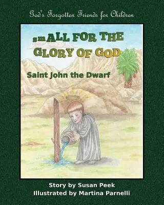 Kicsi Isten dicsőségére: Szent János a törpe - Small for the Glory of God: Saint John the Dwarf