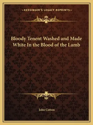 A véres tizedet a Bárány vérében megmosva és fehérré téve - Bloody Tenent Washed and Made White In the Blood of the Lamb