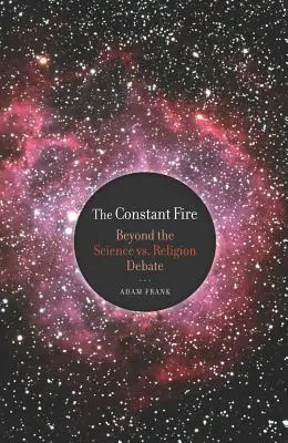 Az állandó tűz: Túl a tudomány kontra vallás vitán - The Constant Fire: Beyond the Science vs. Religion Debate