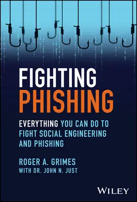 Az adathalászat elleni küzdelem: Minden, amit tehet a social engineering és az adathalászat elleni küzdelem érdekében - Fighting Phishing: Everything You Can Do to Fight Social Engineering and Phishing