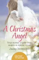 Egy karácsonyi angyal: Igaz történetek angyali ajándékokról különleges időkben - A Christmas Angel: True Stories of Gifts from Angels at Special Times