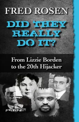 Tényleg megtették?: Lizzie Bordentől a huszadik emberrablóig - Did They Really Do It?: From Lizzie Borden to the 20th Hijacker