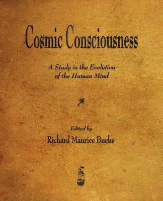 Kozmikus tudatosság: Az emberi elme evolúciójának tanulmánya - Cosmic Consciousness: A Study in the Evolution of the Human Mind